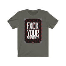 Load image into Gallery viewer, FXCK Your Sensitivity Tee