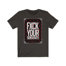 Load image into Gallery viewer, FXCK Your Sensitivity Tee