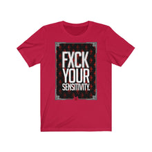 Load image into Gallery viewer, FXCK Your Sensitivity Tee
