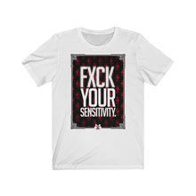 Load image into Gallery viewer, FXCK Your Sensitivity Tee