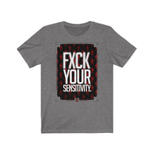 Load image into Gallery viewer, FXCK Your Sensitivity Tee