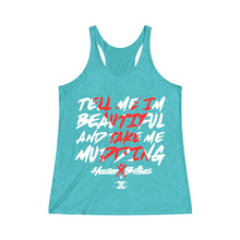 Load image into Gallery viewer, HOOSIER X BILLIES Limited Edtion "TELL ME I'M BEAUTIFUL AND TAKE ME MUDDING" Women's Tri-Blend Racerback Tank